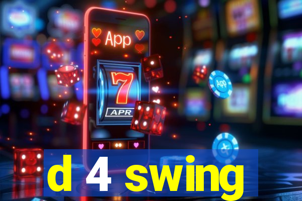 d 4 swing